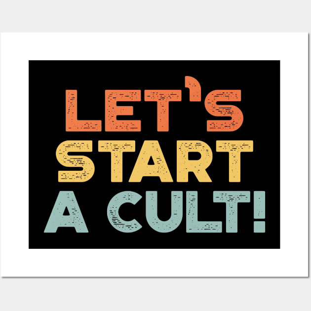 Let's Start A Cult Funny Vintage Retro (Sunset) Wall Art by truffela